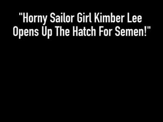 Horny Sailor Girl Kimber Lee Opens up the Hatch for Semen!
