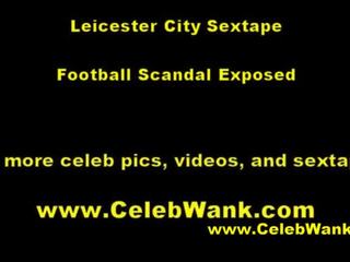 Leicester mesto sextape uncensored uk footballer škandal