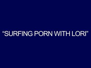 Surfing porno koos lori amatöör lez cunninglus